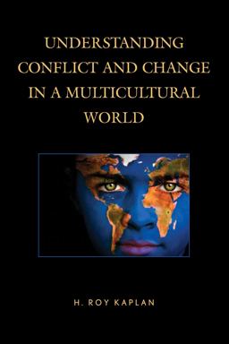 Understanding Conflict and Change in a Multicultural World  9781475807677 Front Cover