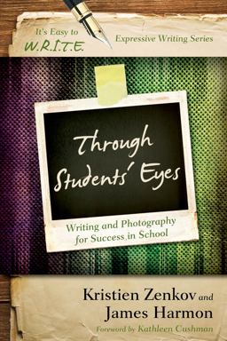 Through Students' Eyes Writing and Photography for Success in School  9781475808124 Front Cover