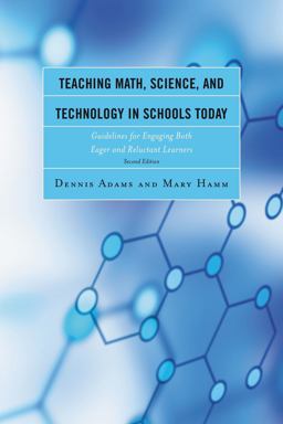 Teaching Math, Science, and Technology in Schools Today Guidelines for Engaging Both Eager and Reluctant Learners 2nd 9781475809039 Front Cover