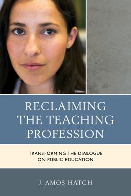 Reclaiming the Teaching Profession Transforming the Dialogue on Public Education 1st 9781475810318 Front Cover