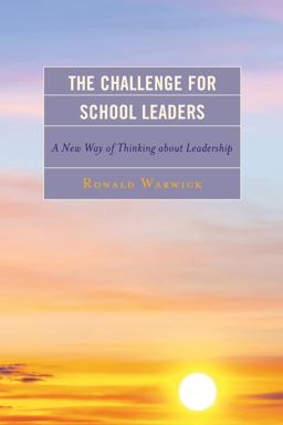 Challenge for School Leaders A New Way of Thinking about Leadership  9781475810950 Front Cover