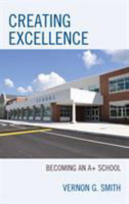 Creating Excellence Becoming an a+ School  9781475814330 Front Cover