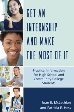 Get an Internship and Make the Most of It Get an Internship and Make the Most of It