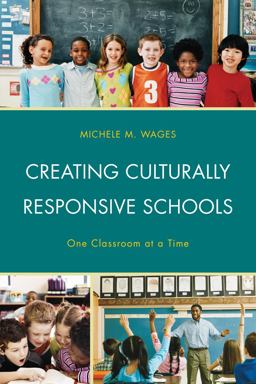 Creating Culturally Responsive Schools One Classroom at a Time  9781475818093 Front Cover