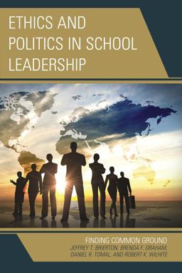 Ethics and Politics in School Leadership Finding Common Ground  9781475818994 Front Cover