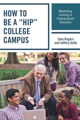 How to Be a "HIP" College Campus Maximizing Learning in Undergraduate Education  9781475819014 Front Cover