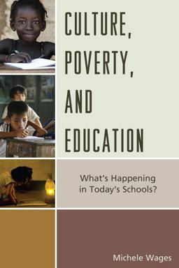 Culture, Poverty, and Education What's Happening in Today's Schools?  9781475820119 Front Cover