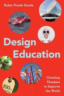 Design Education Creating Thinkers to Improve the World  9781475820157 Front Cover
