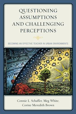 Questioning Assumptions and Challenging Perceptions Becoming an Effective Teacher in Urban Environments  9781475822038 Front Cover