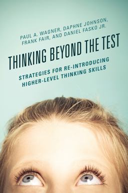 Thinking Beyond the Test Strategies for Re-Introducing Higher-Level Thinking Skills  9781475823219 Front Cover