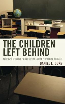 Children Left Behind America's Struggle to Improve Its Lowest Performing Schools  9781475823592 Front Cover