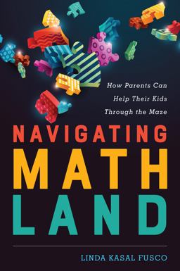 Navigating MathLand How Parents Can Help Their Kids Through the Maze  9781475824537 Front Cover
