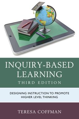 Inquiry-Based Learning Designing Instruction to Promote Higher Level Thinking 3rd 9781475825688 Front Cover
