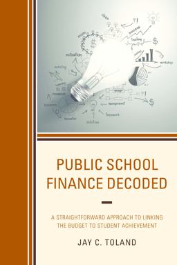 Public School Finance Decoded A Straightforward Approach to Linking the Budget to Student Achievement  9781475827682 Front Cover