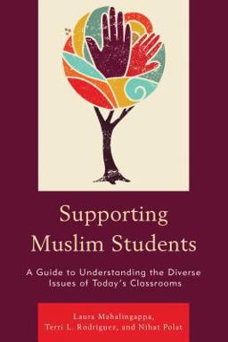 Supporting Muslim Students A Guide to Understanding the Diverse Issues of Today's Classrooms  9781475832952 Front Cover