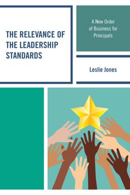 Relevance of the Leadership Standards A New Order of Business for Principals 36th 9781475833782 Front Cover