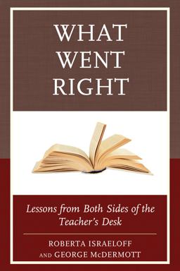 What Went Right Lessons from Both Sides of the Teacher's Desk  9781475834147 Front Cover