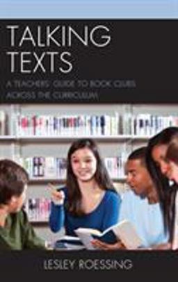 Talking Texts A Teachers' Guide to Book Clubs Across the Curriculum  9781475834581 Front Cover