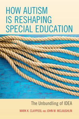 How Autism Is Reshaping Special Education The Unbundling of IDEA  9781475834970 Front Cover