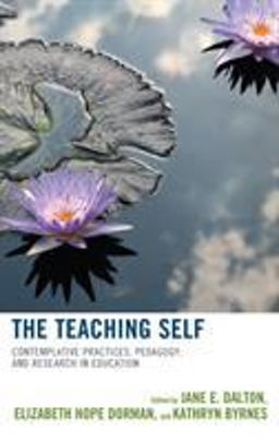 Teaching Self Contemplative Practices, Pedagogy, and Research in Education  9781475836325 Front Cover