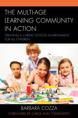 Multi-Age Learning Community in Action Creating a Caring School Environment for All Children  9781475837742 Front Cover
