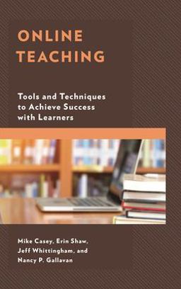 Online Teaching Tools and Techniques to Achieve Success with Learners  9781475839357 Front Cover