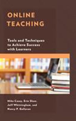Online Teaching Tools and Techniques to Achieve Success with Learners  9781475839364 Front Cover