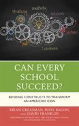 Can Every School Succeed? Bending Constructs to Transform an American Icon  9781475840599 Front Cover