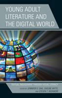 Young Adult Literature and the Digital World Textual Engagement Through Visual Literacy  9781475840834 Front Cover