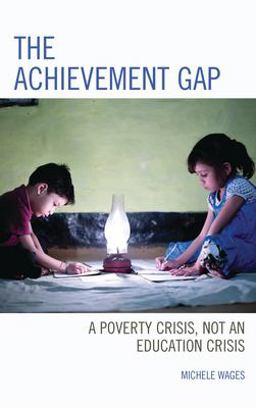 Achievement Gap A Poverty Crisis, Not an Education Crisis  9781475841909 Front Cover