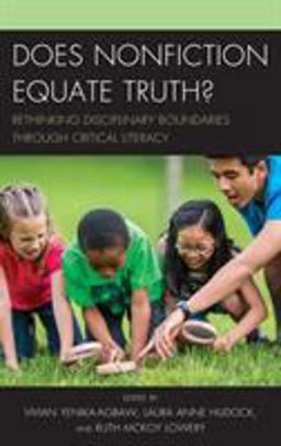Does Nonfiction Equate Truth? Rethinking Disciplinary Boundaries Through Critical Literacy  9781475842296 Front Cover