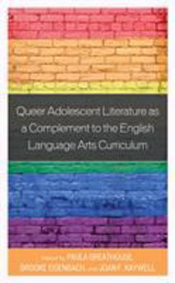 Queer Adolescent Literature As a Complement to the English Language Arts Curriculum