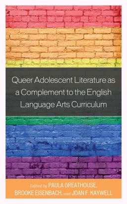 Queer Adolescent Literature As a Complement to the English Language Arts Curriculum