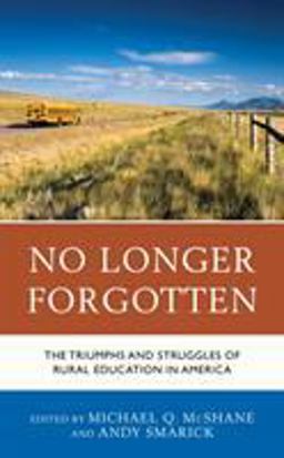 No Longer Forgotten The Triumphs and Struggles of Rural Education in America  9781475846089 Front Cover