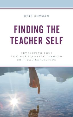 Finding the Teacher Self Developing Your Teacher Identity Through Critical Reflection  9781475853209 Front Cover