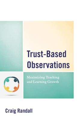 Trust-Based Observations Maximizing Teaching and Learning Growth  9781475853568 Front Cover