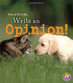 Pick a Picture, Write an Opinion!:  9781476551074 Front Cover