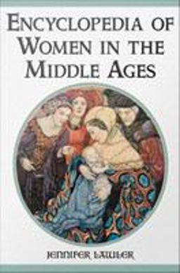 Encyclopedia of Women in the Middle Ages