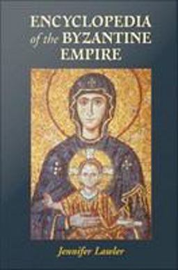 Encyclopedia of the Byzantine Empire