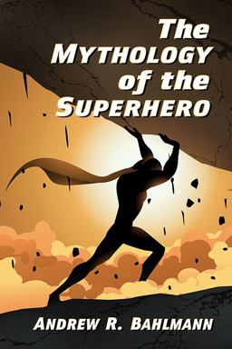 Mythology of the Superhero  9781476662480 Front Cover