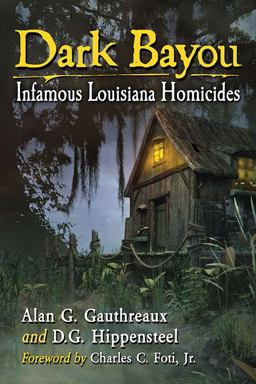 Dark Bayou Infamous Louisiana Homicides  9781476662954 Front Cover