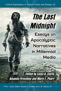 Last Midnight Essays on Apocalyptic Narratives in Millennial Media  9781476663234 Front Cover