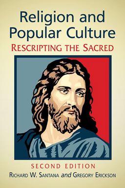 Religion and Popular Culture Rescripting the Sacred 2nd 9781476663319 Front Cover
