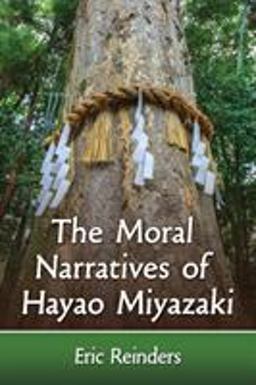 Moral Narratives of Hayao Miyazaki  9781476664521 Front Cover