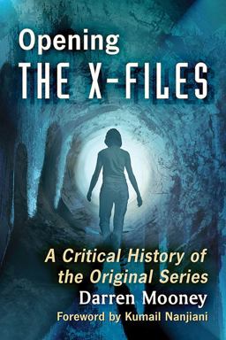 Opening the X-Files A Critical History of the Original Series  9781476665269 Front Cover