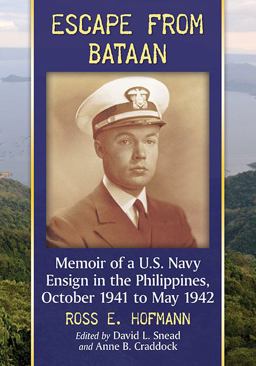Escape from Bataan: Memoir of a U.s. Navy Ensign in the Philippines, October 1941 to May 1942  9781476665689 Front Cover