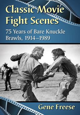 Classic Movie Fight Scenes 75 Years of Bare Knuckle Brawls, 1914-1989  9781476669434 Front Cover