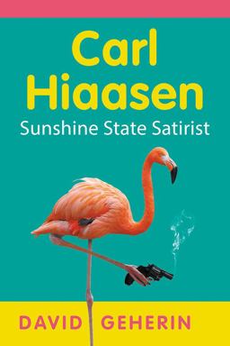 Carl Hiaasen Sunshine State Satirist  9781476669441 Front Cover