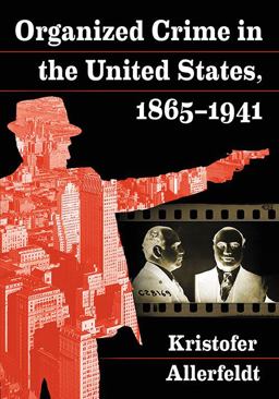 Organized Crime in the United States, 1865-1941  9781476670652 Front Cover