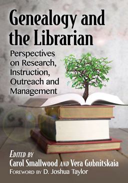 Genealogy and the Librarian Perspectives on Research, Instruction, Outreach and Management  9781476670874 Front Cover